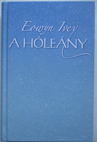 Eowyn Ivey - A h�le�ny