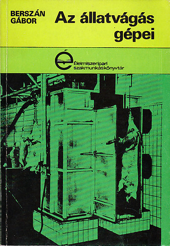 Bersz�n G�bor - Az �llatv�g�s g�pei
