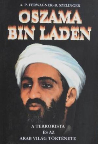 Oszama Bin Laden    -    A terrorista �s az eg�sz arab vil�g t�rt�nete