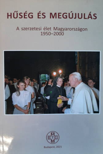 Hsg s megjuls - A szerzetesi let Magyarorszgon 1950-2000