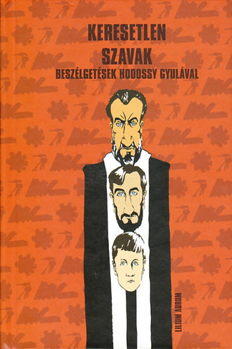 Csanda G�bor - Keresetlen szavak - Besz�lget�sek Hodossy Gyul�val