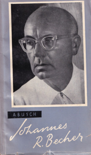 A. Busch - Johannes R. Becher a nemzet �s a b�ke k�lt�je
