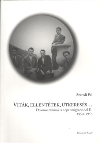Vitk, ellenttek, tkeress... - Dokumentumok a npi emigrcibl II. 1950-1956