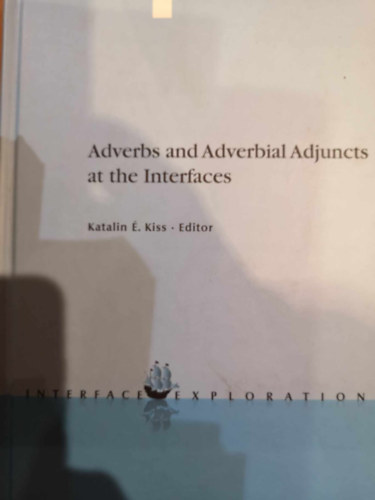 Adverbs and Adverbial Adjuncts at the Interfaces