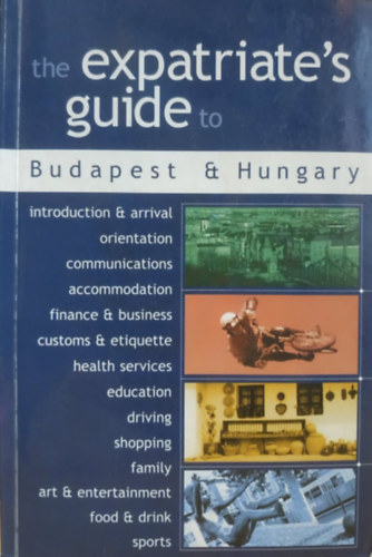 David Landry, Peter Freed Elysia Gallo - The Expatriate's guide to Budapest & Hungary