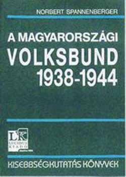 A magyarorsz�gi Volksbund Berlin �s Budapest k�z�tt 1938-1944