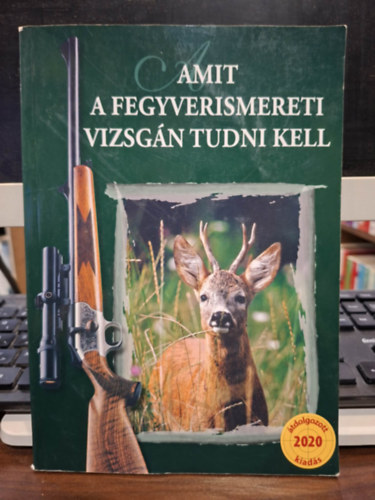 Amit a fegyverismereti vizsg�n tudni kell - 10. �tdolgozott kiad�s