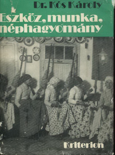 Dr. Ks Kroly - Eszkz, munka, nphagyomny     - A bivaly a kalotaszegi parasztgazdasgban - Jrai parasztfazekassg - Npi eszkzvilgunk srtegrl