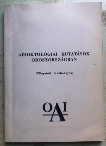 Addiktol�giai kutat�sok Oroszorsz�gban (v�logatott tanulm�nyok)