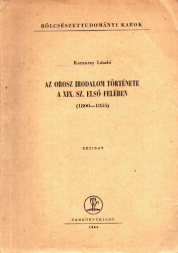 Karancsy Lszl - Az orosz irodalom trtnete a XIX. sz. els felben (1800-1855)