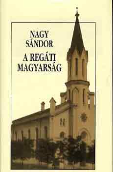 Nagy Sndor - A regti magyarsg