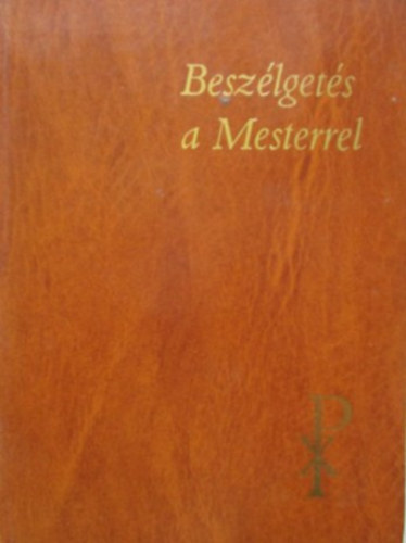 Beszlgets a mesterrel - Imk s elmlkedsek