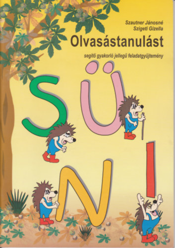 Szautner Jnosn Sziget Gizella - Olvasstanulst segt gyakorl jelleg feladatgyjtemny (1.osztlyosok szmra).