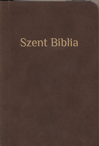 Szent Biblia, azaz: Istennek  s jtestamentomban foglaltatott egsz