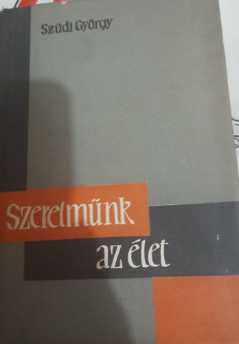 Szerelm�nk - az �let