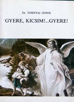 Gyere, kicsim!...Gyere!