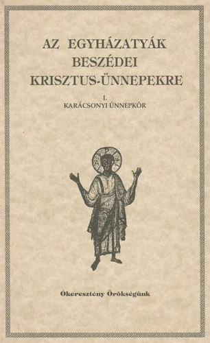 Vany Lszl  (szerk.) - Az egyhzatyk beszdei Krisztus-nnepekre I-II.