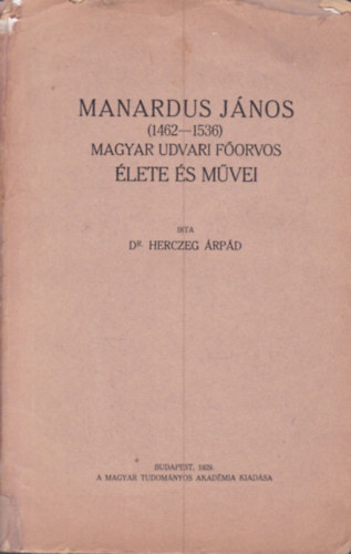 Manardus J�nos (1462-1536) Magyar udvari f�orvos �lete �s m�vei