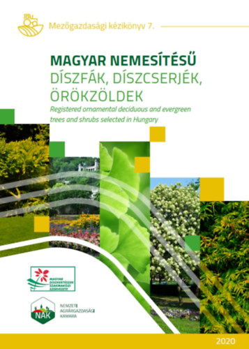 Szerk.: Komma Lszl - MAGYAR NEMESTS DSZFK, DSZCSERJK, RKZLDEK  Registered ornamental deciduous and evergreen trees and shrubs selected in Hungary