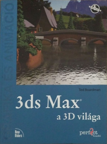 Ted Boardman - 3ds Max, a 3D vilga - Grafika s animci