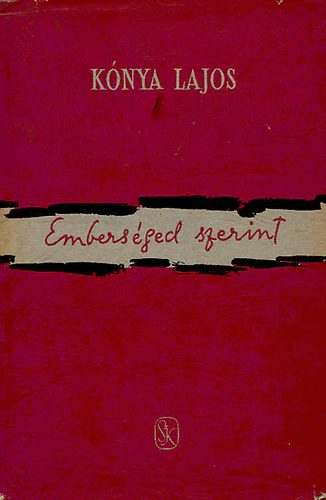 Kónya Lajos - Emberséged szerint
