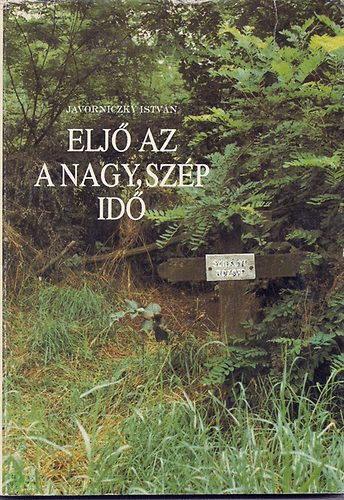 "Elj� az a nagy, sz�p id�..."