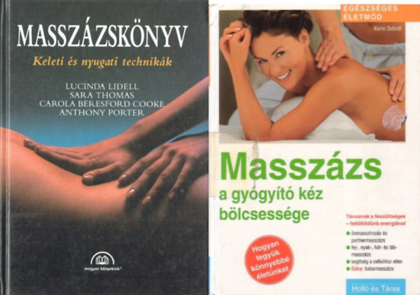 2 db knyv masszzsrl: Masszzsknyv - Keleti s nyugati technikk + Masszzs - gygyt kezek tudsa