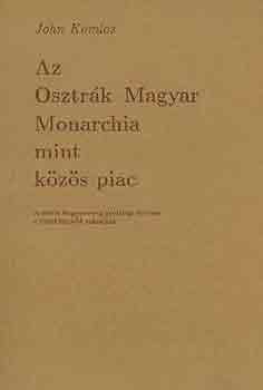 John Komlos - Az Osztrk-Magyar Monarchia, mint kzs piac