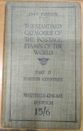 The Standard Catalogue of the Postage Stamps of the World Part II. Foreign Countries (Ipswich 15/6)