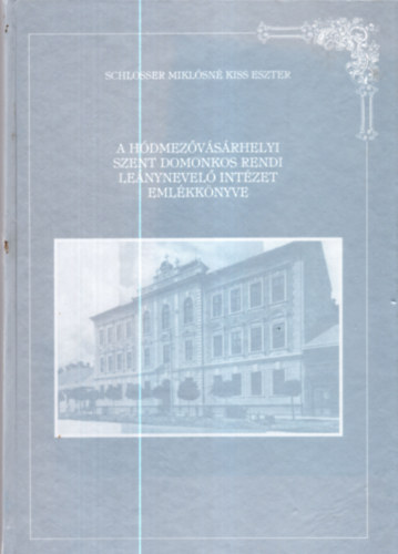 A Hdmezvsrhelyi Szent Domonkos Rendi Lenynevel Intzet emlkknyve 1902-1997