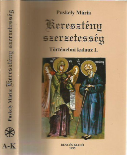 Puskely Mria - Keresztny szerzetessg - Trtnelmi kalauz I-II.