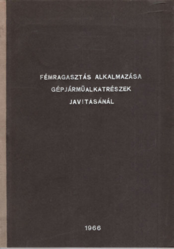 F�mragaszt�s alkalmaz�sa g�pj�rm�alkatr�szek jav�t�s�n�l - Sz�mozott