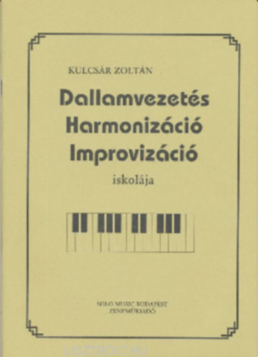 Kulcsár Zoltán - Dallamvezetés Harmonizáció Improvizáció