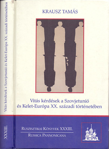 Krausz Tam�s - Vit�s k�rd�sek a Szovjetuni� �s Kelet-Eur�pa XX. sz�zadi t�rt�net�ben