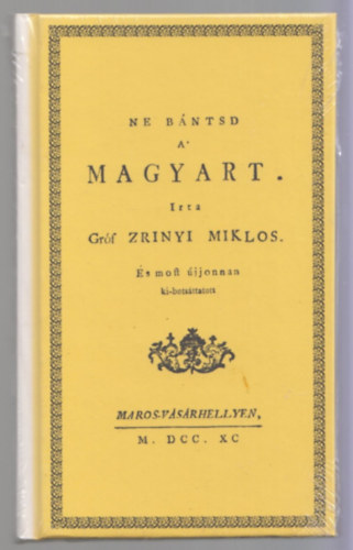 Ne b�ntsd a' magyart. + Ut�sz�: Ne b�ntsd a magyart (A marosv�s�rhelyi kiad�s sz�vege mai �t�r�ssal �s jegyzetekkel)