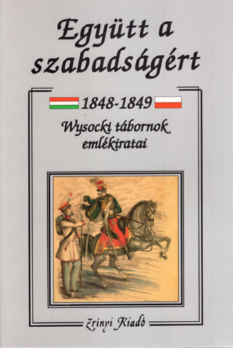 Egytt a szabadsgrt 1848-1849 (Wysocki tbornok emlkiratai)