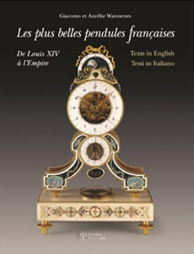 Les plus belles pendules francaises / The Finest French Pendulum-Clocks (XIV. Lajos korabeli rk)