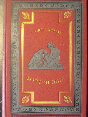 Csiky Gergely  (�ssze�ll�totta) - G�r�g-r�mai mythologia
