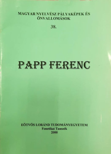 Papp Ferenc - Magyar nyelvsz plyakpek s nvallomsok 38.