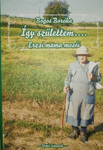 �gy sz�lettem...Erzsi mama mes�i