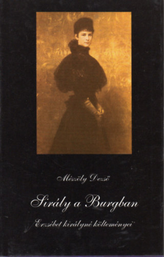 Sir�ly a Burgban. Erzs�bet kir�lyn� k�ltem�nyei