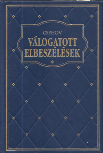 Anton Pavlovics Csehov - Vlogatott elbeszlsek