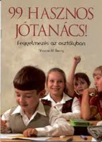 99 hasznos jtancs! Fegyelmezs az osztlyban