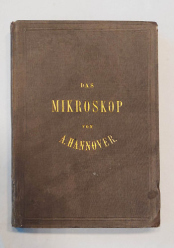 Das Mikroskop, Siene Construction und sein gebrauch 1854.