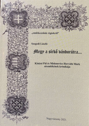 Megy a srk vndortra... - Kinizsi Pl s Mislenovics Horvth Mrk sremlknek krnikja