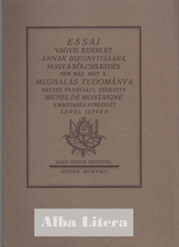 Essai vagyis kisrlet annak bizonytsra, hogy a blcselkeds nem ms, mint a meghals tudomnya (Monumenta Literarum II. sorozat, 6. szm)