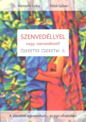 Fldi Gbor Nmethi Erika - Szenvedllyel vagy szenvedssel? (A szerelem mmorban- az ego viharaiban)