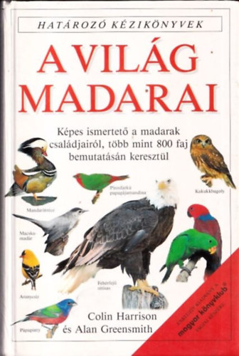 C. Harrison A. Greensmith - A vil�g madarai - Hat�roz� k�zik�nyvek