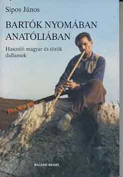 Bart�k nyom�ban Anat�li�ban (hasonl� magyar �s t�r�k dallamok)