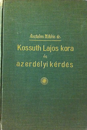 Kossuth Lajos kora s az erdlyi krds